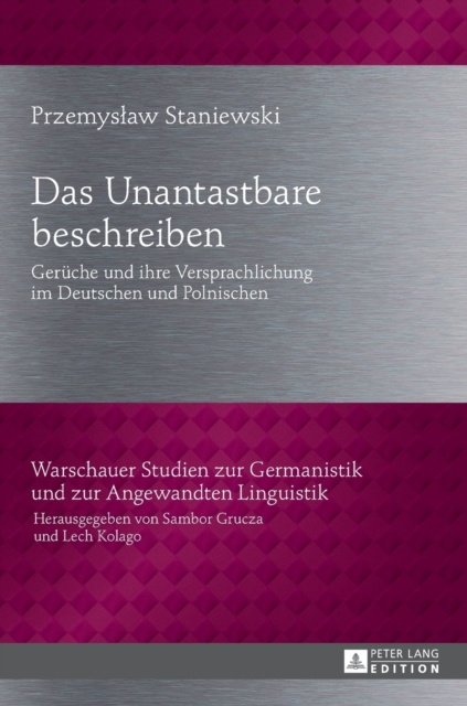 Das Unantastbare beschreiben : Gerueche und ihre Versprachlichung im Deutschen und Polnischen, Hardback Book