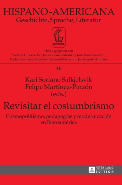 Revisitar El Costumbrismo : Cosmopolitismo, Pedagogaias y Modernizaciaon En Iberoamaerica, Hardback Book