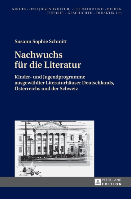 Nachwuchs Fuer Die Literatur : Kinder- Und Jugendprogramme Ausgewaehlter Literaturhaeuser Deutschlands, Oesterreichs Und Der Schweiz, Hardback Book