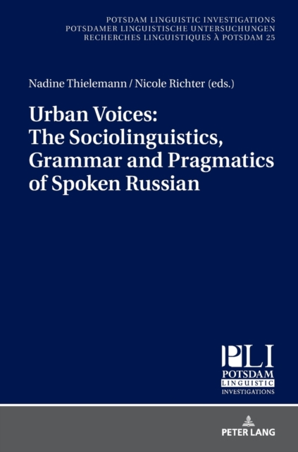 Urban Voices: The Sociolinguistics, Grammar and Pragmatics of Spoken Russian, Hardback Book