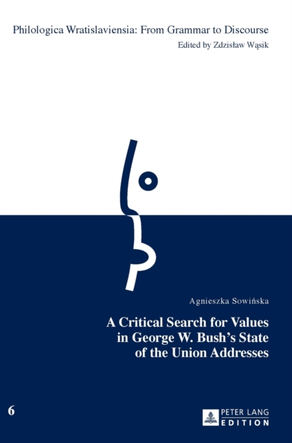 A Critical Search for Values in George W. Bush’s State of the Union Addresses, Hardback Book