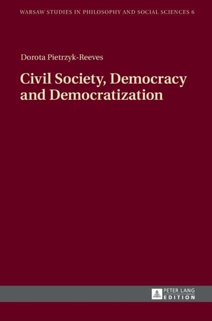 Civil Society, Democracy and Democratization, Hardback Book