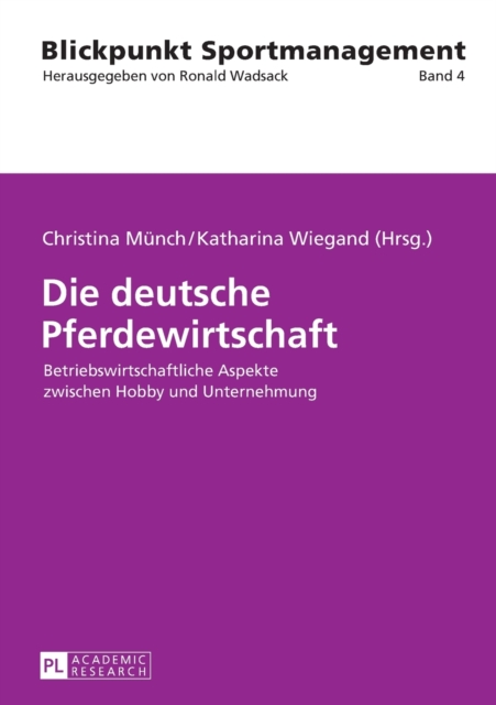 Die deutsche Pferdewirtschaft : Betriebswirtschaftliche Aspekte zwischen Hobby und Unternehmung, Paperback / softback Book