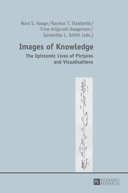 Images of Knowledge : The Epistemic Lives of Pictures and Visualisations, Hardback Book