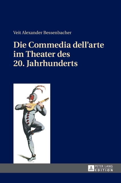 Die Commedia Dell'arte Im Theater Des 20. Jahrhunderts, Hardback Book