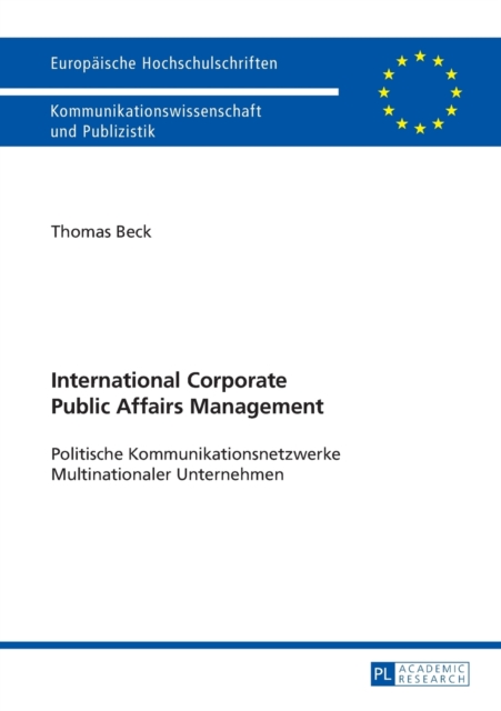 International Corporate Public Affairs Management : Politische Kommunikationsnetzwerke Multinationaler Unternehmen, Paperback / softback Book