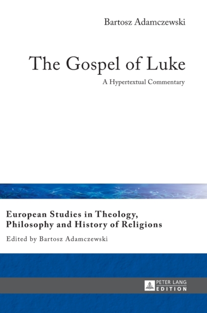 The Gospel of Luke : A Hypertextual Commentary, Hardback Book