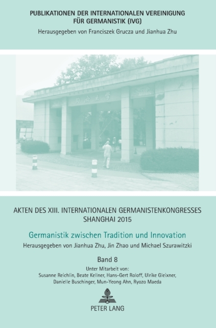 Akten des XIII. Internationalen Germanistenkongresses Shanghai 2015 -Germanistik zwischen Tradition und Innovation : Band 8, Hardback Book