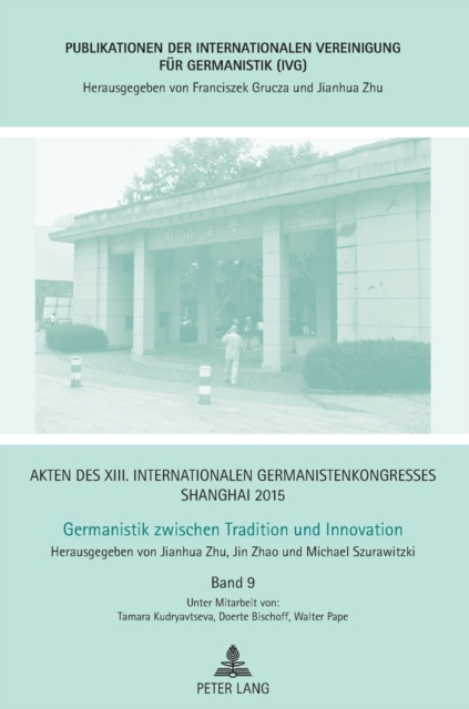 Akten des XIII. Internationalen Germanistenkongresses Shanghai 2015 - Germanistik zwischen Tradition und Innovation : Band 9, Hardback Book
