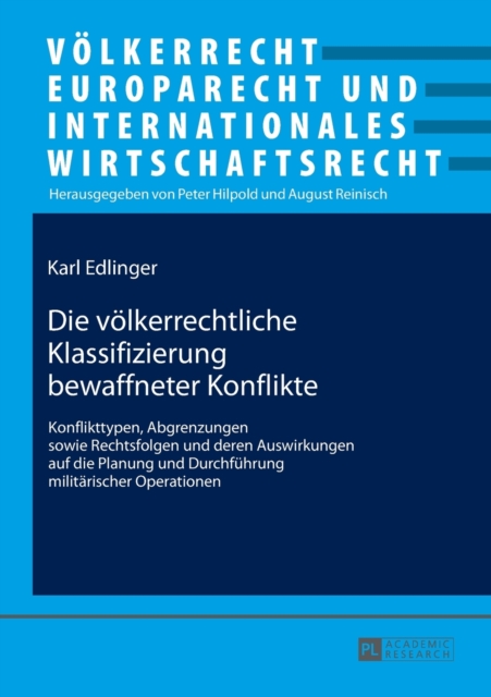 Die voelkerrechtliche Klassifizierung bewaffneter Konflikte : Konflikttypen, Abgrenzungen sowie Rechtsfolgen und deren Auswirkungen auf die Planung und Durchfuehrung militaerischer Operationen, Paperback / softback Book