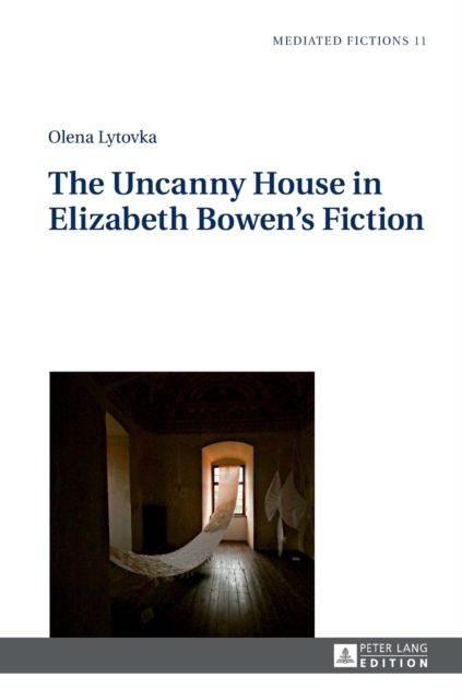 The Uncanny House in Elizabeth Bowen’s Fiction, Hardback Book