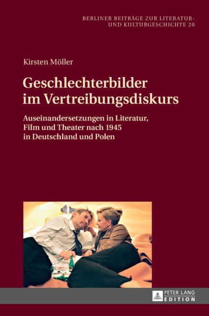 Geschlechterbilder im Vertreibungsdiskurs : Auseinandersetzungen in Literatur, Film und Theater nach 1945 in Deutschland und Polen, Hardback Book