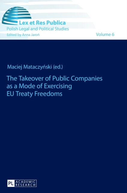 The Takeover of Public Companies as a Mode of Exercising EU Treaty Freedoms, Hardback Book