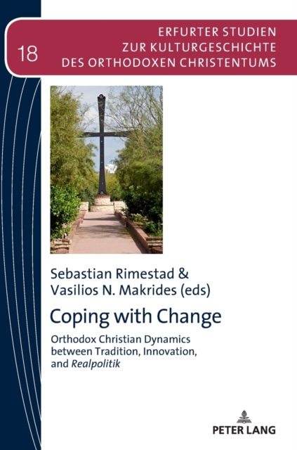 Coping with Change : Orthodox Christian Dynamics between Tradition, Innovation,and Realpolitik, Hardback Book
