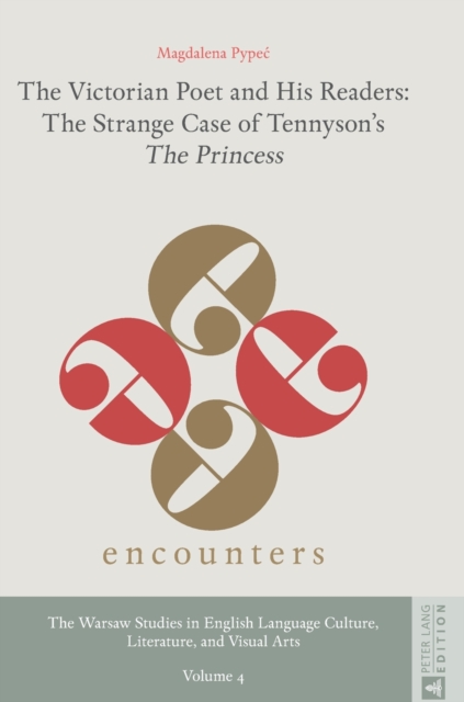 The Victorian Poet and His Readers: The Strange Case of Tennyson’s «The Princess», Hardback Book