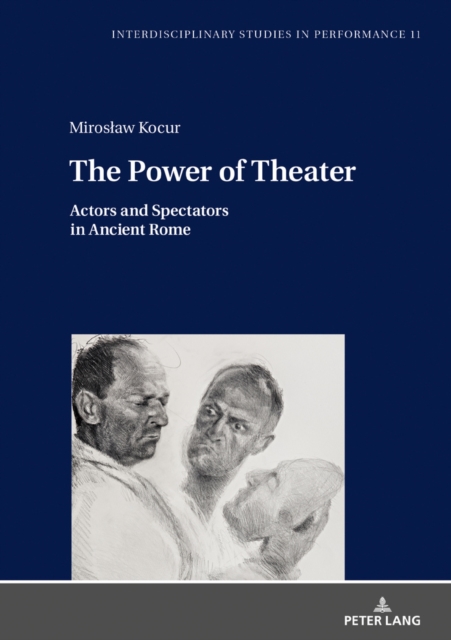 The Power of Theater : Actors and Spectators in Ancient Rome, Hardback Book