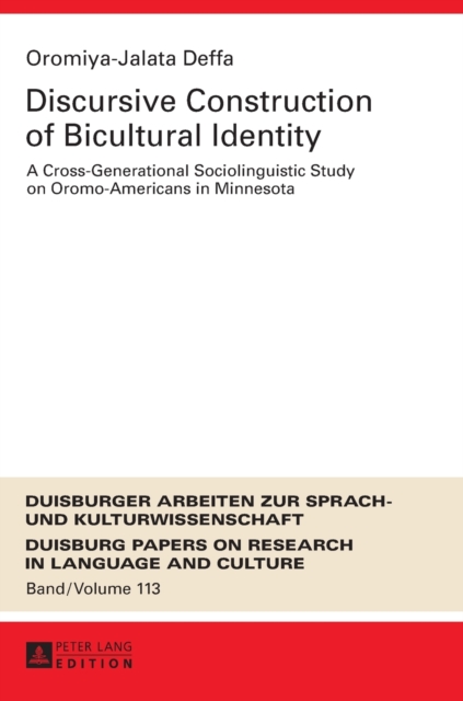 Discursive Construction of Bicultural Identity : A Cross-Generational Sociolinguistic Study on Oromo-Americans in Minnesota, Hardback Book