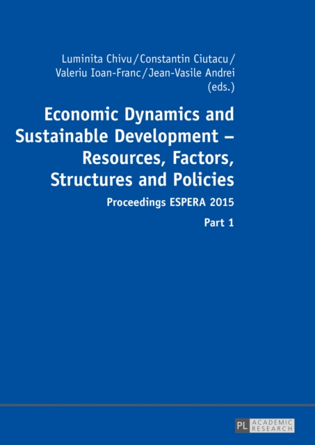 Economic Dynamics and Sustainable Development - Resources, Factors, Structures and Policies : Proceedings ESPERA 2015 - Part 1 and Part 2, Hardback Book