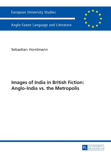 Images of India in British Fiction: Anglo-India vs. the Metropolis, Paperback / softback Book
