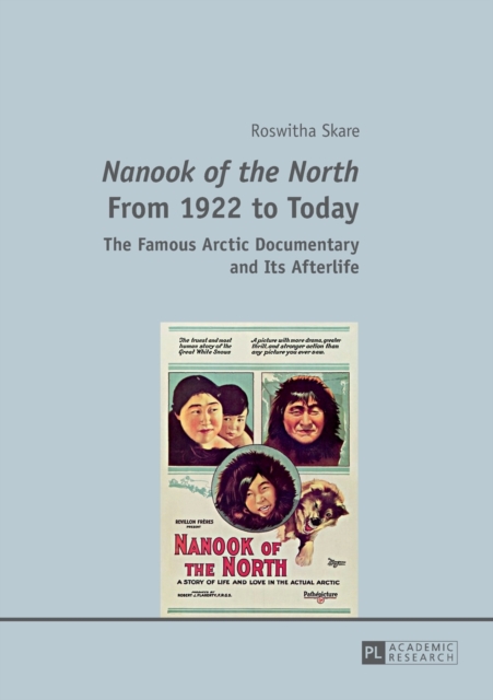 «Nanook of the North» From 1922 to Today : The Famous Arctic Documentary and Its Afterlife, Paperback / softback Book