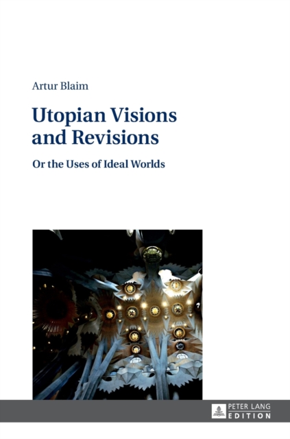 Utopian Visions and Revisions : Or the Uses of Ideal Worlds, Hardback Book