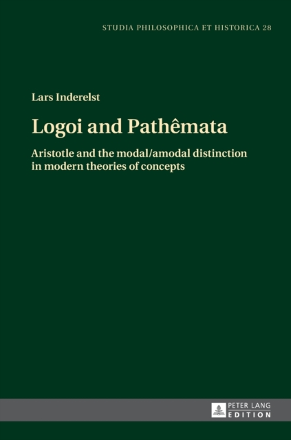 Logoi and Pathemata : Aristotle and the modal/amodal distinction in modern theories of concepts, Hardback Book