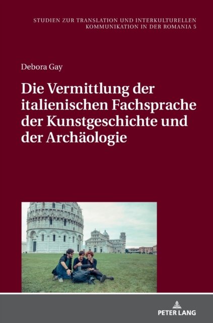Die Vermittlung der italienischen Fachsprache der Kunstgeschichte und der Archaeologie, Hardback Book