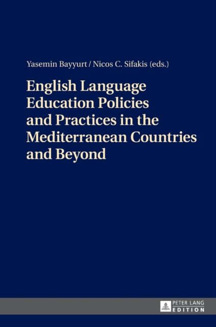 English Language Education Policies and Practices in the Mediterranean Countries and Beyond, Hardback Book