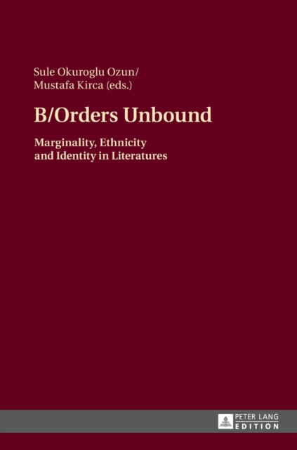 B/Orders Unbound : Marginality, Ethnicity and Identity in Literatures, Hardback Book