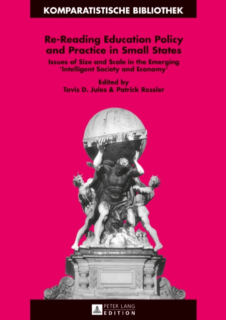 Re-Reading Education Policy and Practice in Small States : Issues of Size and Scale in the Emerging «Intelligent Society and Economy», EPUB eBook