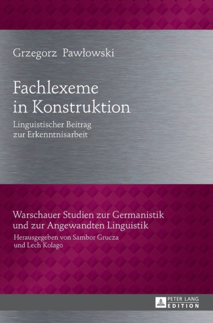 Fachlexeme in Konstruktion : Linguistischer Beitrag zur Erkenntnisarbeit, Hardback Book
