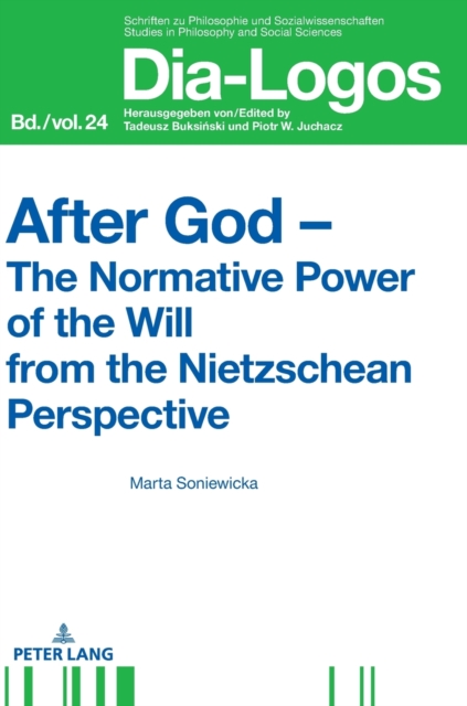 After God - The Normative Power of the Will from the Nietzschean Perspective, Hardback Book