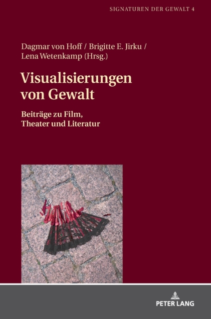 Visualisierungen Von Gewalt : Beitraege Zu Film, Theater Und Literatur, Hardback Book