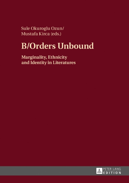 B/Orders Unbound : Marginality, Ethnicity and Identity in Literatures, PDF eBook