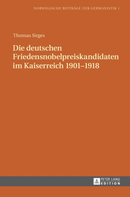 Die Deutschen Friedensnobelpreiskandidaten Im Kaiserreich 1901-1918, Hardback Book