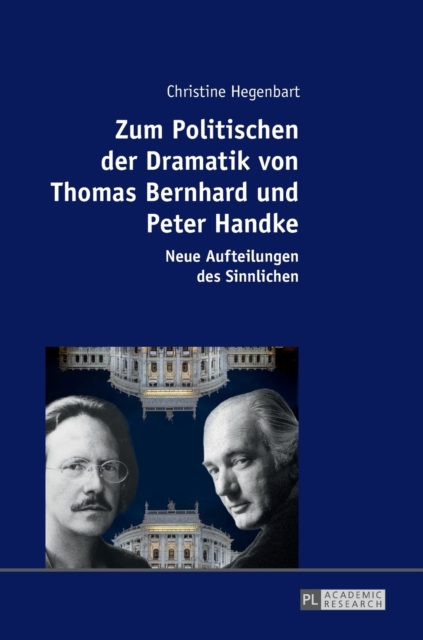 Zum Politischen der Dramatik von Thomas Bernhard und Peter Handke : Neue Aufteilungen des Sinnlichen, Hardback Book