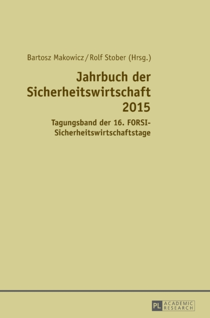 Jahrbuch Der Sicherheitswirtschaft 2015 : Tagungsband Der 16. Forsi-Sicherheitswirtschaftstage, Hardback Book