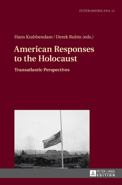 American Responses to the Holocaust : Transatlantic Perspectives, Hardback Book