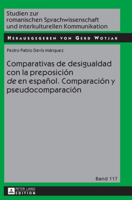 Comparativas de desigualdad con la preposici?n de en espa?ol. Comparaci?n y pseudocomparaci?n, Hardback Book