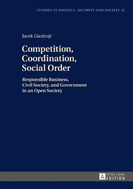 Competition, Coordination, Social Order : Responsible Business, Civil Society, and Government in an Open Society, EPUB eBook