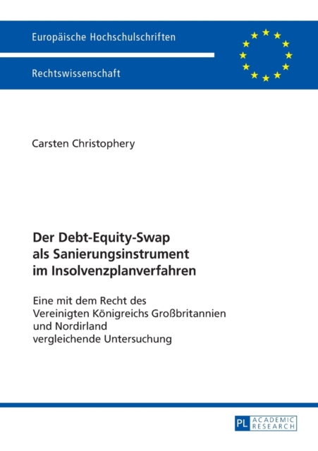 Der Debt-Equity-Swap als Sanierungsinstrument im Insolvenzplanverfahren : Eine mit dem Recht des Vereinigten Koenigreichs Gro?britannien und Nordirland vergleichende Untersuchung, Paperback / softback Book