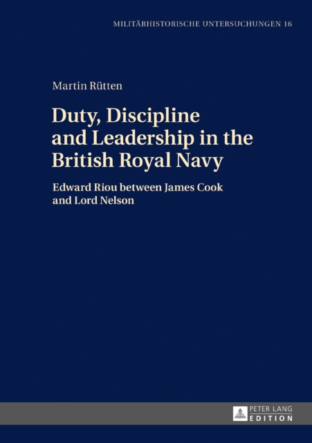 Duty, Discipline and Leadership in the British Royal Navy : Edward Riou between James Cook and Lord Nelson, EPUB eBook