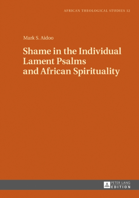 Shame in the Individual Lament Psalms and African Spirituality, PDF eBook