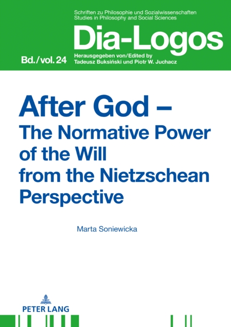 After God - The Normative Power of the Will from the Nietzschean Perspective, PDF eBook