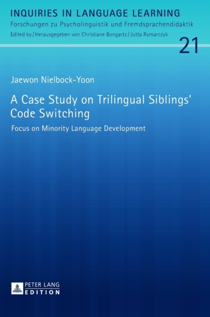 A Case Study on Trilingual Siblings’ Code Switching : Focus on Minority Language Development, Hardback Book