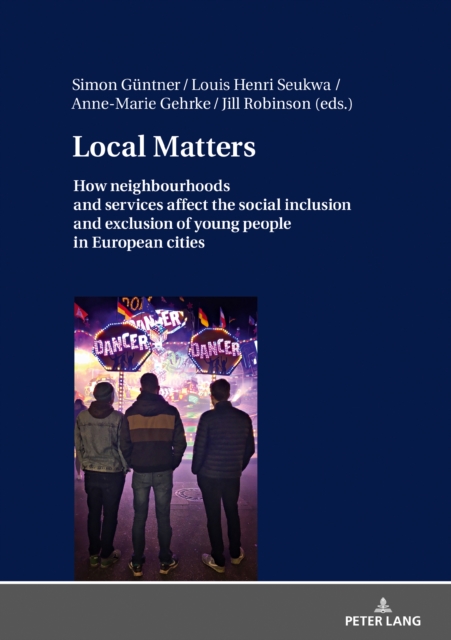 Local Matters : How neighbourhoods and services affect the social inclusion and exclusion of young people in European cities, PDF eBook
