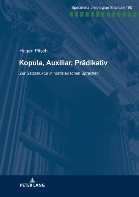 Kopula, Auxiliar, Praedikativ : Zur Satzstruktur in Nordslavischen Sprachen, Paperback / softback Book