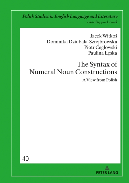 The Syntax of Numeral Noun Constructions : A view from Polish, PDF eBook