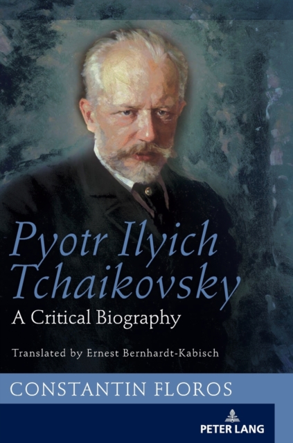 Pyotr Ilyich Tchaikovsky : A Critical Biography, Hardback Book