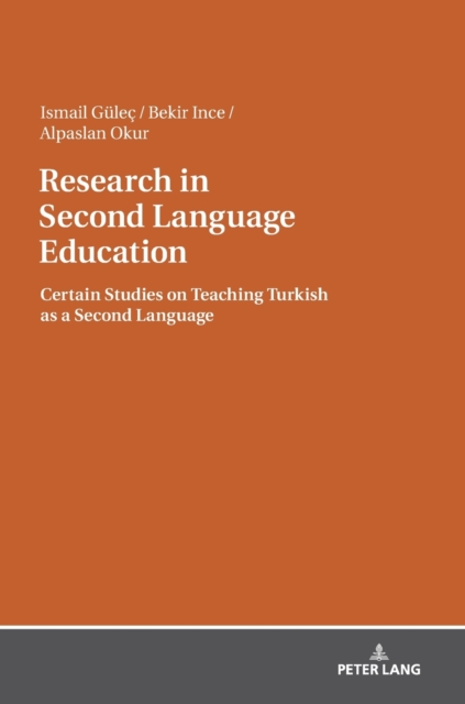 Research in Second Language Education : Certain Studies on Teaching Turkish as a Second Language, Hardback Book